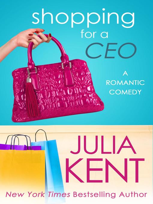 Title details for Shopping for a CEO by Julia Kent - Available